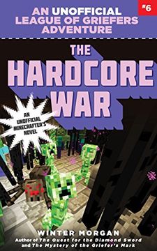 portada The Hardcore War: An Unofficial League of Griefers Adventure, #6 (League of Griefers Series)