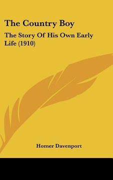 portada the country boy: the story of his own early life (1910) (en Inglés)