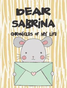 portada Dear Sabrina, Chronicles of My Life: A Girl's Thoughts (en Inglés)