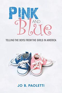 portada Pink and Blue: Telling the Boys From the Girls in America 