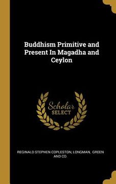portada Buddhism Primitive and Present In Magadha and Ceylon (en Inglés)