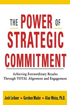 portada The Power of Strategic Commitment: Achieving Extraordinary Results Through Total Alignment and Engagement (in English)