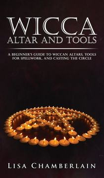 portada Wicca Altar and Tools: A Beginner's Guide to Wiccan Altars, Tools for Spellwork, and Casting the Circle (en Inglés)