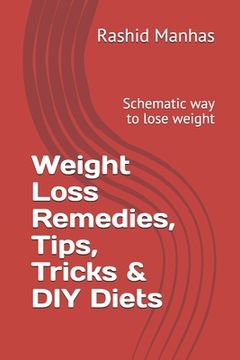 portada Weight Loss Remedies, Tips, Tricks & DIY Diets: Schematic way to lose weight (en Inglés)