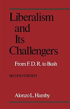portada Liberalism and its Challengers: From F. D. R. To Bush (en Inglés)