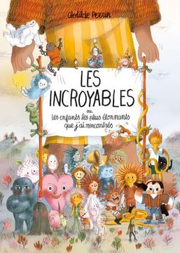 portada Les Incroyables: Ou les Enfants les Plus Étonnants que J'ai Rencontrés (en Francés)