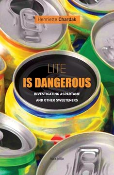 portada Lite is dangerous: Investigating Aspartame and Other Sweeteners (en Inglés)