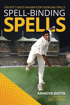 portada Spell-binding Spells: Cricket's most magnificent bowling spells (in English)
