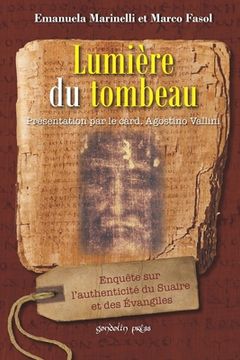 portada Lumière du tombeau: Enquête sur l'authenticité du Suaire et des Évangiles (en Francés)