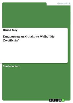 portada Kurzvortrag zu: Gutzkows Wally, "Die Zweiflerin" (en Alemán)