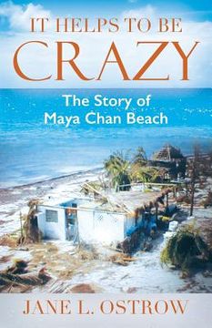 portada It Helps to be Crazy: The Story of Maya Chan Beach (en Inglés)