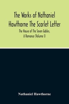 portada The Scarlet Letter. The House Of The Seven Gables, A Romance (Volume I) (en Inglés)