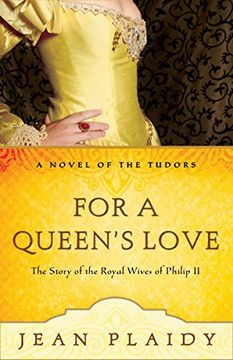 portada For a Queen's Love: The Stories of the Royal Wives of Philip ii (a Novel of the Tudors) (en Inglés)