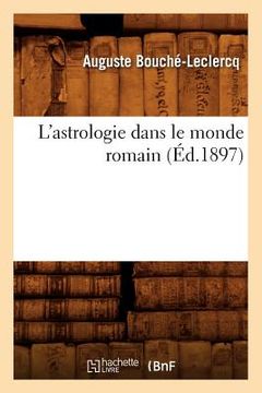 portada L'Astrologie Dans Le Monde Romain (Éd.1897) (en Francés)