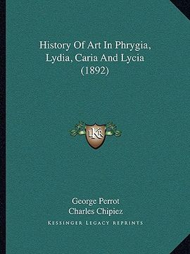 portada history of art in phrygia, lydia, caria and lycia (1892) (en Inglés)