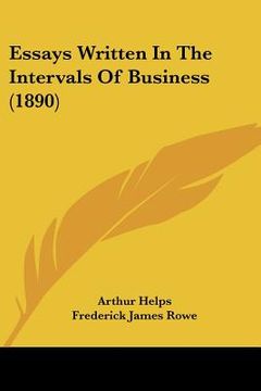 portada essays written in the intervals of business (1890) (en Inglés)