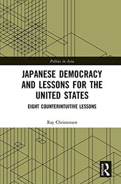portada Japanese Democracy and Lessons for the United States: Eight Counterintuitive Lessons (Politics in Asia) (en Inglés)