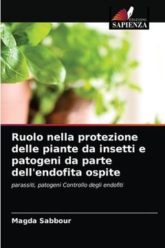 portada Ruolo nella protezione delle piante da insetti e patogeni da parte dell'endofita ospite (en Italiano)