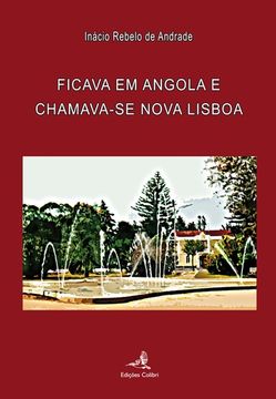 portada FICAVA EM ANGOLA E CHAMAVA-SE NOVA LISBOA