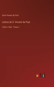 portada Lettres de S. Vincent de Paul: 1655 A 1660 - Tome 2 (en Francés)