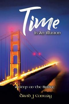 portada Time Is an Illusion: A Step on the Bridge (en Inglés)