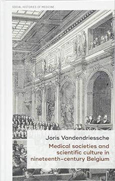 portada Medical Societies and Scientific Culture in Nineteenth-Century Belgium (Social Histories of Medicine mup Series) (in English)
