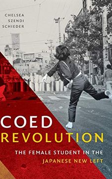 portada Coed Revolution: The Female Student in the Japanese new Left (Asia-Pacific: Culture, Politics, and Society) (en Inglés)