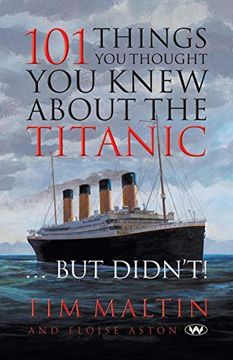 portada 101 Things you Thought you Knew About the Titanic. But Didn't (en Inglés)