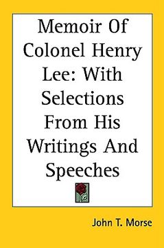 portada memoir of colonel henry lee: with selections from his writings and speeches (en Inglés)