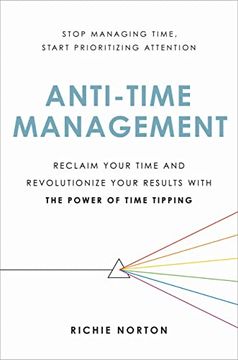 portada Anti-Time Management: Reclaim Your Time and Revolutionize Your Results With the Power of Time Tipping (in English)