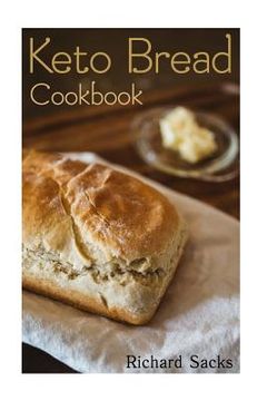 portada Keto Bread Cookbook: (low carbohydrate, high protein, low carbohydrate foods, low carb, low carb cookbook, low carb recipes) (en Inglés)