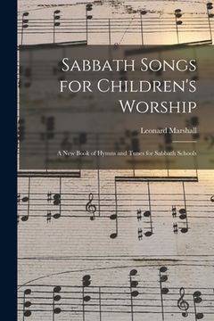 portada Sabbath Songs for Children's Worship: a New Book of Hymns and Tunes for Sabbath Schools (en Inglés)