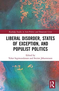 portada Liberal Disorder, States of Exception, and Populist Politics (Routledge Studies in Anti-Politics and Democratic Crisis) (en Inglés)