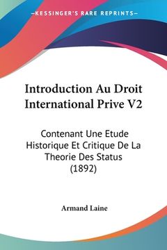 portada Introduction Au Droit International Prive V2: Contenant Une Etude Historique Et Critique De La Theorie Des Status (1892) (en Francés)