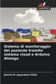 portada Sistema di monitoraggio del paziente tramite sistema cloud e Arduino Atmega (in Italian)