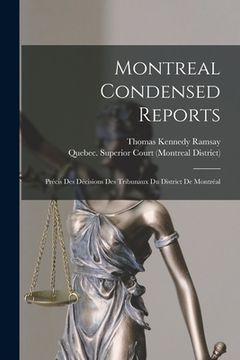 portada Montreal Condensed Reports [microform]: Précis Des Décisions Des Tribunaux Du District De Montréal (en Inglés)