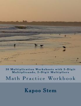 portada 30 Multiplication Worksheets with 3-Digit Multiplicands, 2-Digit Multipliers: Math Practice Workbook (en Inglés)