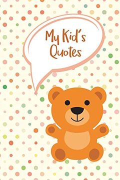 portada My Kid's Quotes: Never Forget Things Your kid Said | Preserve all Silly, Cute or Hilarious Words Your Children say (en Inglés)