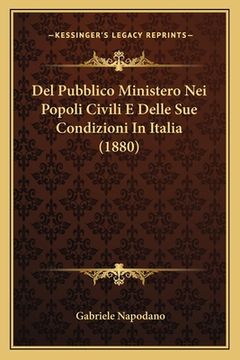 portada Del Pubblico Ministero Nei Popoli Civili E Delle Sue Condizioni In Italia (1880) (in Italian)