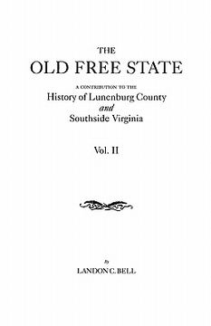 portada the old free state: a contribution to the history of lunenburg county and southside virginia. in two volumes. volume ii