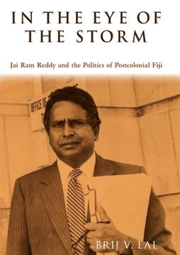 portada In the Eye of the Storm: Jai Ram Reddy and the Politics of Postcolonial Fiji (in English)