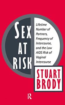 portada Sex at Risk: Lifetime Number of Partners, Frequency of Intercourse and the low Aids Risk of Vaginal Intercourse (en Inglés)