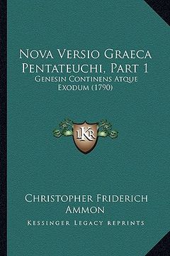 portada Nova Versio Graeca Pentateuchi, Part 1: Genesin Continens Atque Exodum (1790) (en Latin)
