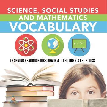 portada Science, Social Studies and Mathematics Vocabulary Learning Reading Books Grade 4 Children's ESL Books (en Inglés)