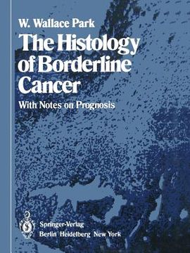 portada The Histology of Borderline Cancer: With Notes on Prognosis (in English)