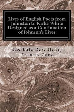 portada Lives of English Poets from Johnston to Kirke White Designed as a Continuation of Johnson's Lives (en Inglés)