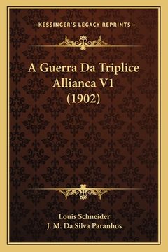 portada A Guerra Da Triplice Allianca V1 (1902) (en Portugués)