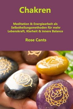 portada Chakren: Meditation & Energiearbeit als Selbstheilungsmethoden für mehr Lebenskraft, Klarheit & innere Balance (en Inglés)