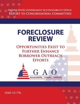 portada Foreclosure Review: Opportunities Exist to Further Enhance Borrower Outreach Efforts (en Inglés)