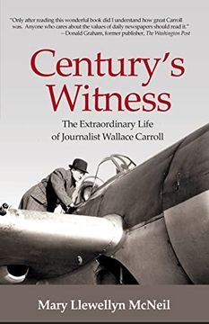 portada Century's Witness: The Extraordinary Life of Journalist Wallace Carroll (en Inglés)